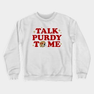 Talk Purdy To Me 49ers Football Crewneck Sweatshirt